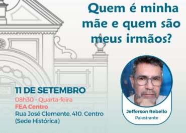 Quem é minha mãe e quem são meus irmãos? | Palestra FEA Centro 11/09/2024