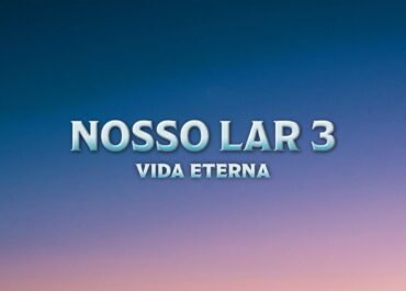 Nosso Lar 3 – Vida eterna!