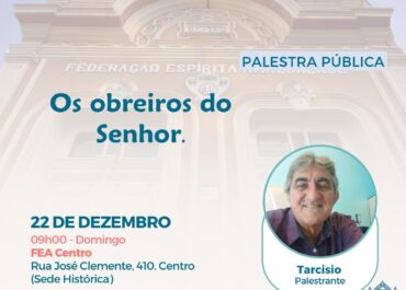 Os obreiros do Senhor | Palestra FEA Centro 22/12/2024