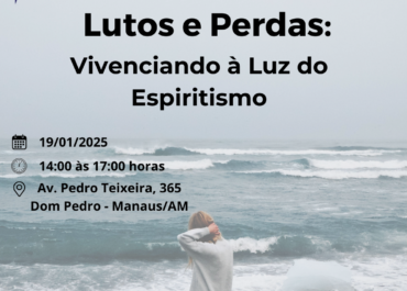 1° Oficina: Lutos e Perdas à Luz do Espiritismo