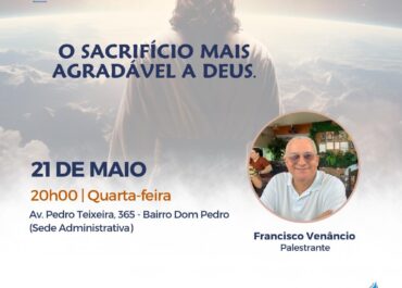 O sacrifício mais agradável a Deus | Palestra Pública 21/05/2025