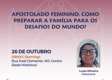 Apostolado feminino: como preparar a família para os desafios do mundo? | Palestra FEA Centro 26/10/2025