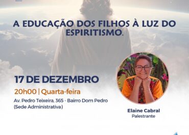 A educação dos filhos á luz do Espiritismo | Palestra Pública 17/12/2025
