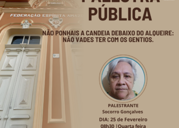 Não ponhais a candeia debaixo do Alqueire: Não vades ter com os gentios | Palestra FEA Centro 25/02/2026