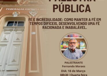 Fé e Incredulidade: como manter a fé em tempos difíceis, desenvolvendo uma fé raciocinada e inabalável | Palestra FEA Centro 18/03/2026
